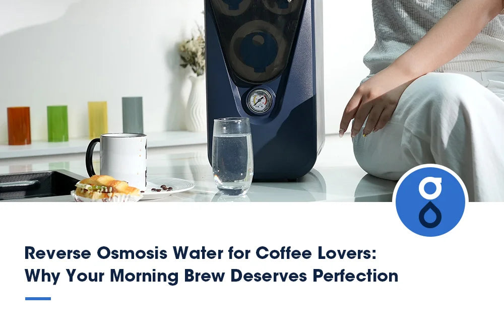 Reverse Osmosis Water for Coffee Lovers: Why Your Morning Brew Deserves Perfection