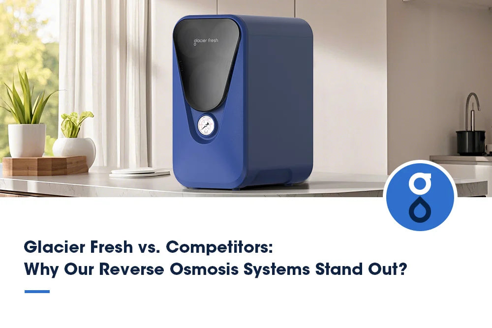 Glacier Fresh reverse osmosis system showcased on a countertop with a modern blue design, accompanied by text: 'Glacier Fresh vs. Competitors: Why Our Reverse Osmosis Systems Stand Out?