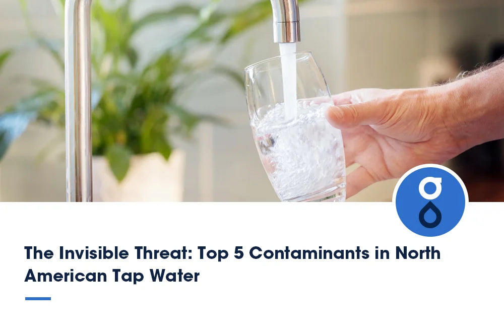 The image shows a person filling a glass with tap water. The text reads: "The Invisible Threat: Top 5 Contaminants in North American Tap Water.