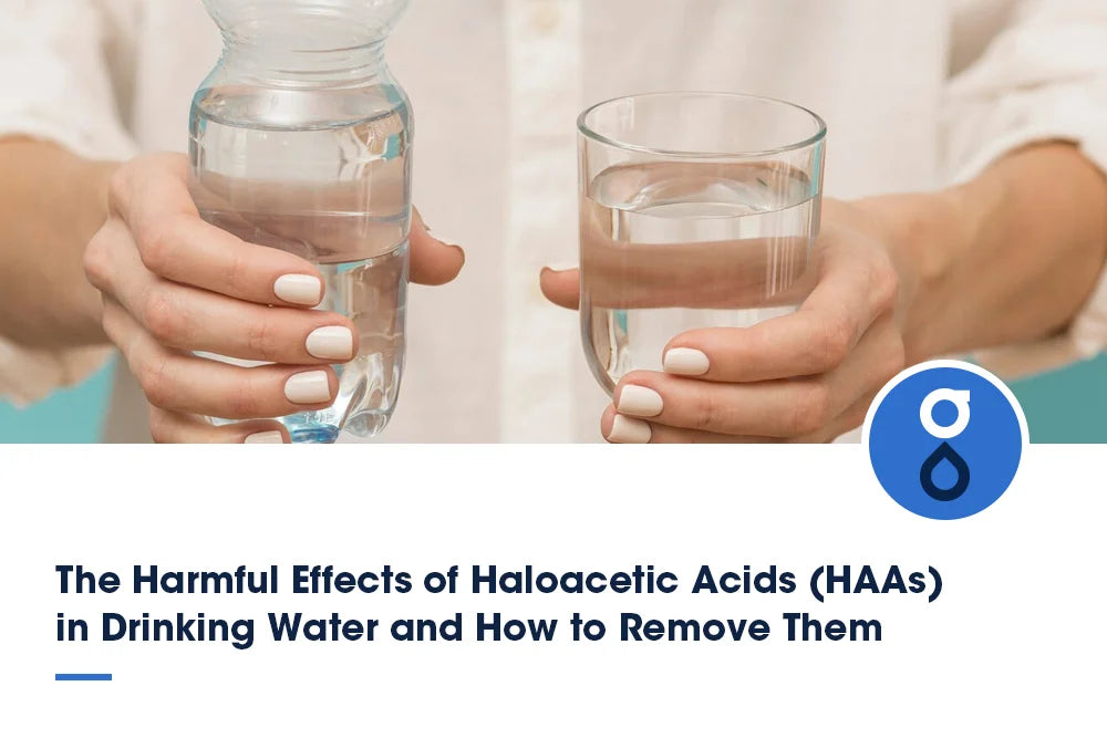 The Harmful Effects of Haloacetic Acids (HAAs) in Drinking Water and How to Remove Them