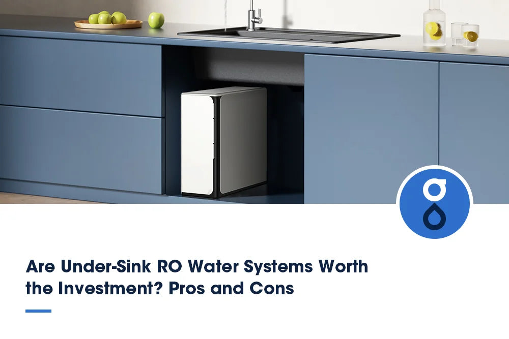 Are Under-Sink RO Water Systems Worth the Investment? Pros and Cons