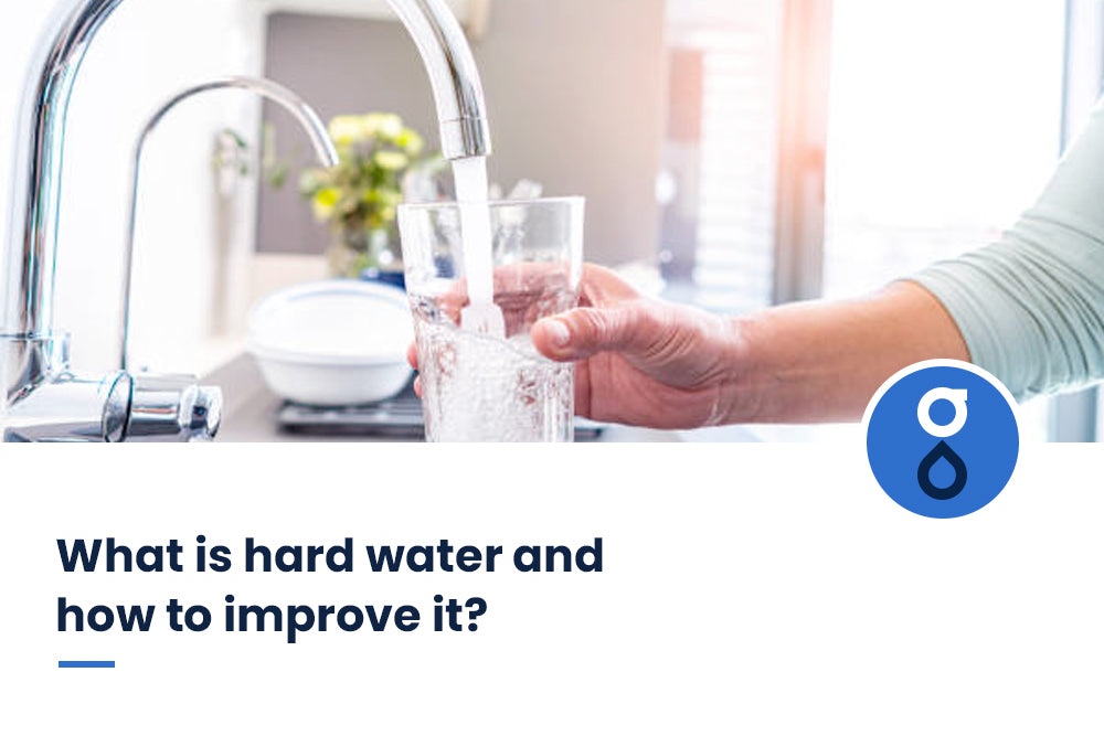 What is hard water and how to improve it?
