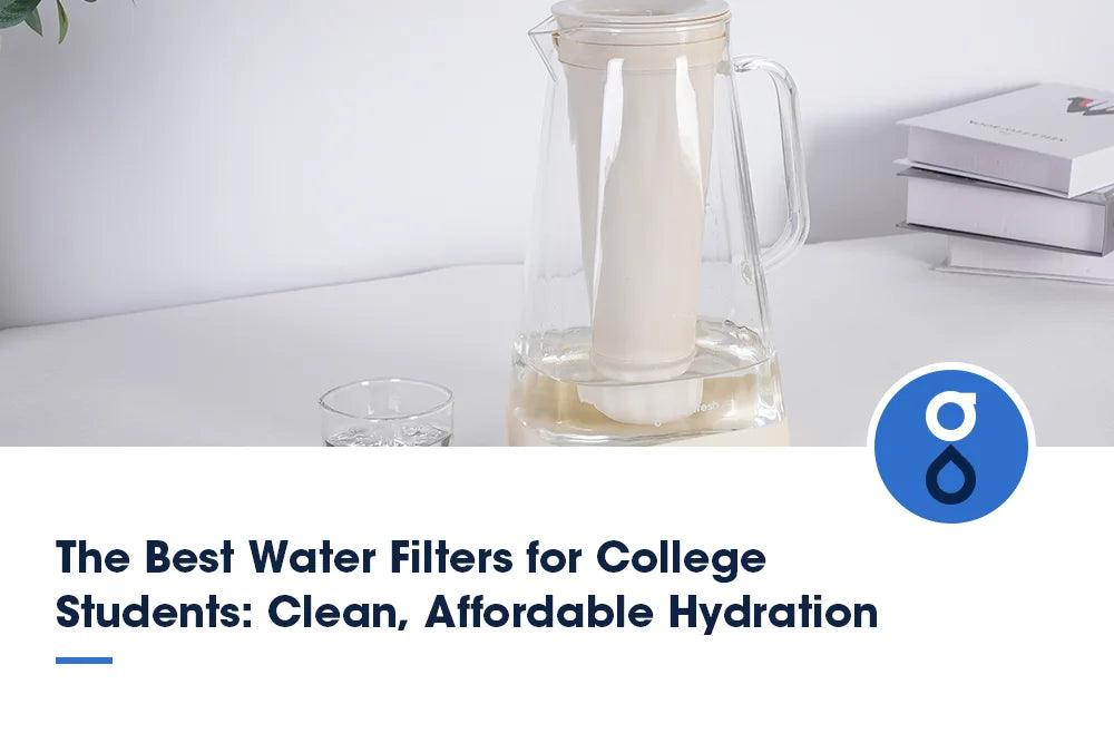 The Best Water Filters for College Students: Clean, Affordable Hydration