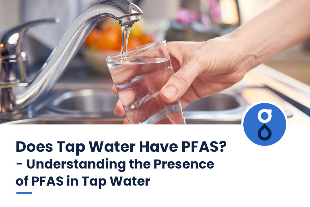 Does Tap Water Have PFAS? - Understanding The Presence Of PFAS In Tap