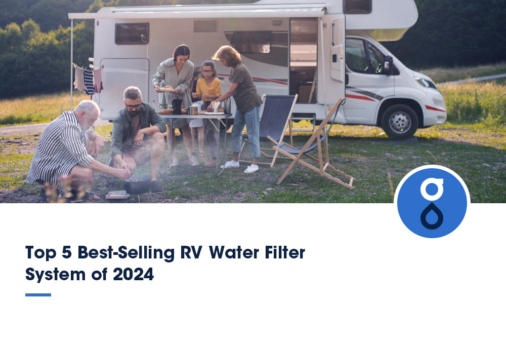 Top 5 Best-Selling RV Water Filter System of 2024