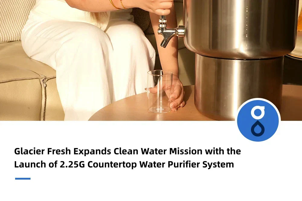 Glacier Fresh Expands Clean Water Mission with the Launch of 2.25G Countertop Water Purifier System