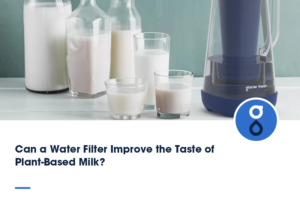 Can a Water Filter Improve the Taste of Plant-Based Milk?