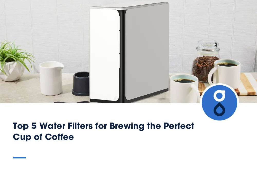 Top 5 Water Filters for Brewing the Perfect Cup of Coffee