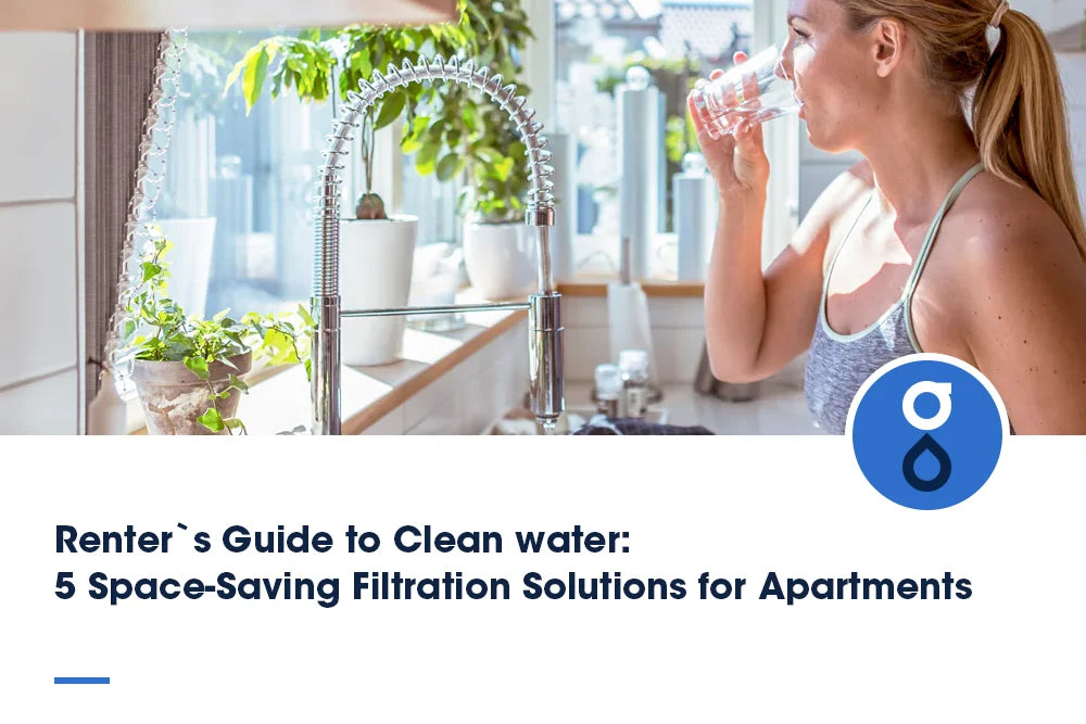 Renter`s Guide to Clean water: 5 Space-Saving Filtration Solutions for Apartments