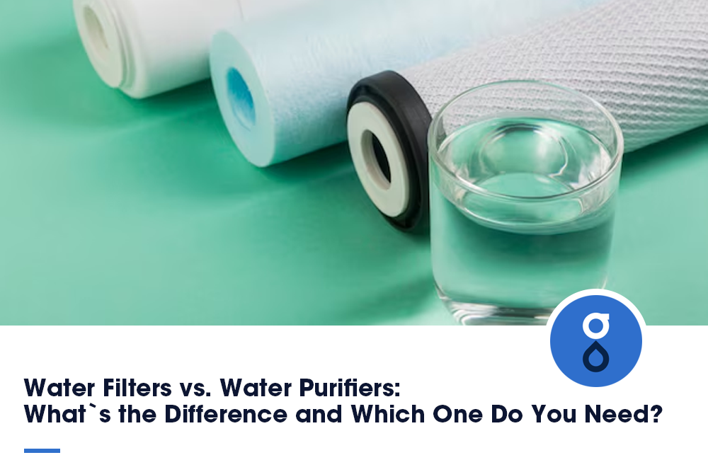 Water Filters vs. Water Purifiers: What`s the Difference and Which One Do You Need?