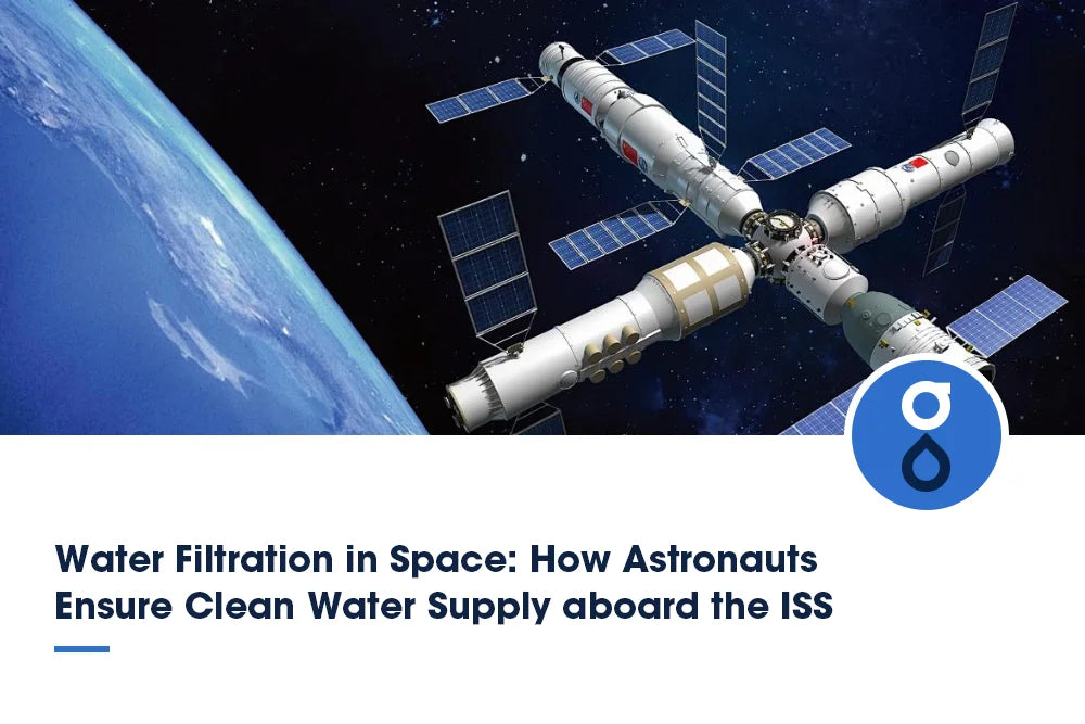 Water Filtration in Space: How Astronauts Ensure Clean Water Supply aboard the ISS