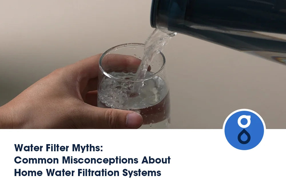 Water Filter Myths: Common Misconceptions About Home Water Filtration Systems