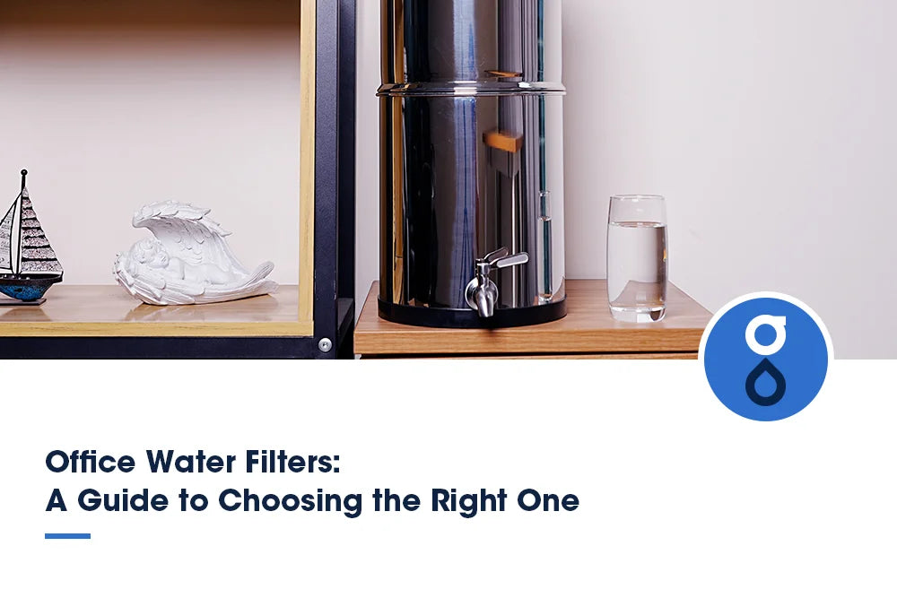 Office Water Filters: A Guide to Choosing the Right One
