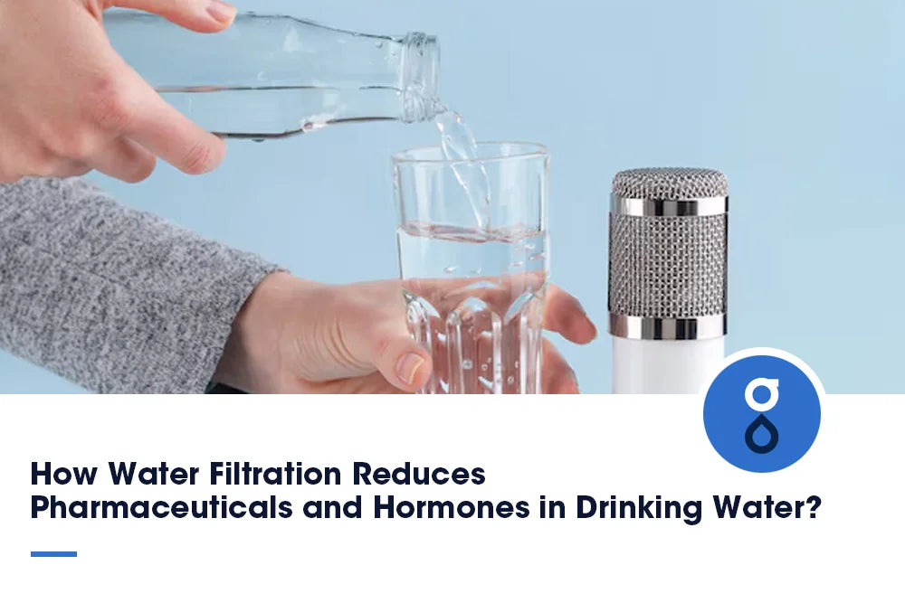 How Water Filtration Reduces Pharmaceuticals and Hormones in Drinking Water?