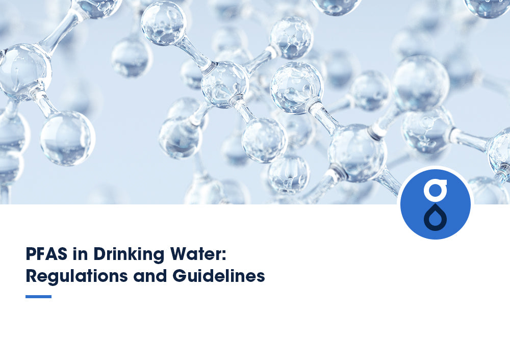 PFAS in Drinking Water: Regulations and Guidelines