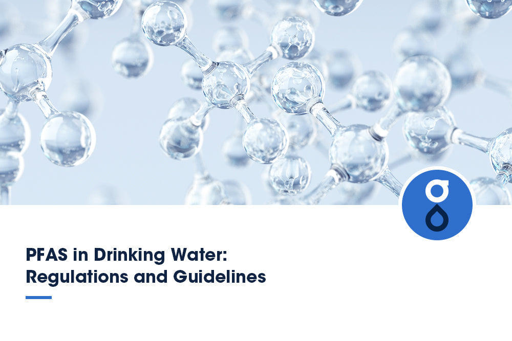 PFAS in Drinking Water: Regulations and Guidelines