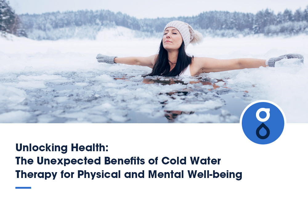 Unlocking Health: The Unexpected Benefits of Cold Water Therapy for Physical and Mental Well-being