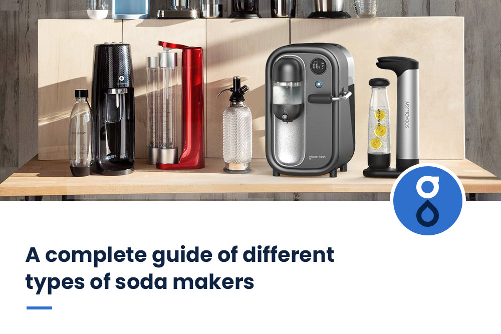 A complete guide of different types of soda makers