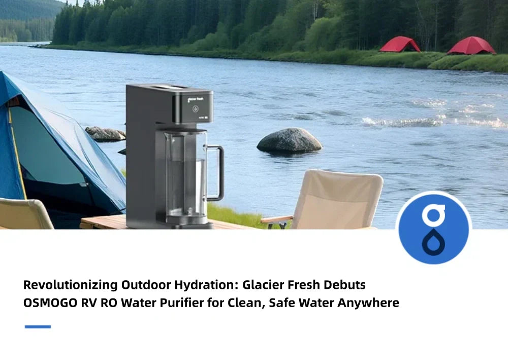 Revolutionizing Outdoor Hydration: Glacier Fresh Debuts OSMOGO RV RO Water Purifier for Clean, Safe Water Anywhere