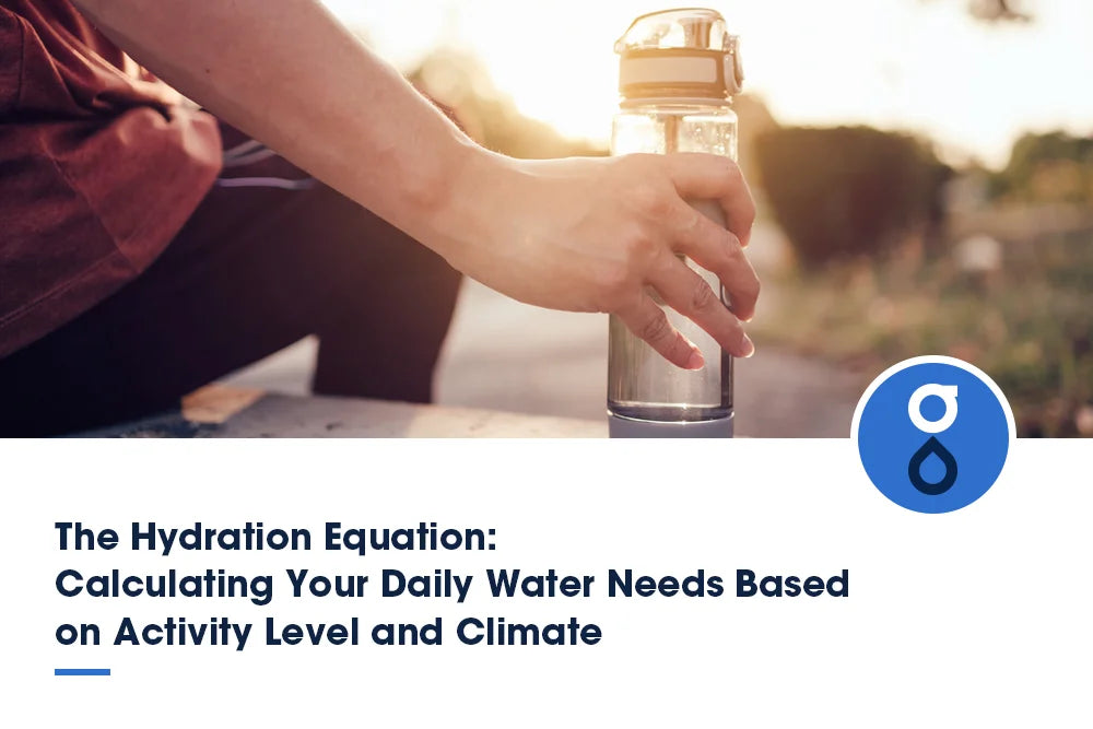 The Hydration Equation: Calculating Your Daily Water Needs Based on Activity Level and Climate