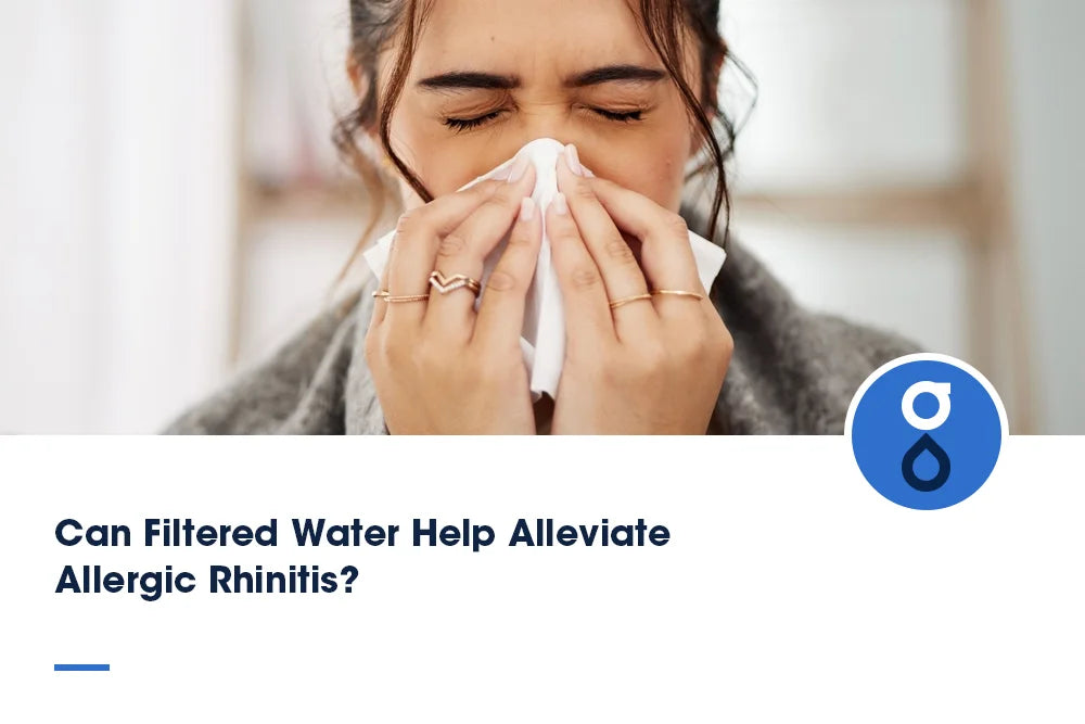 Can Filtered Water Help Alleviate Allergic Rhinitis?