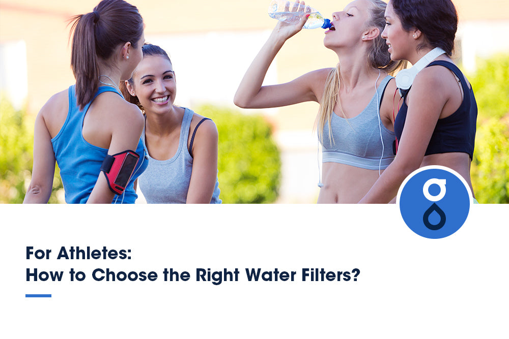 For Athletes: How to Choose the Right Water filters