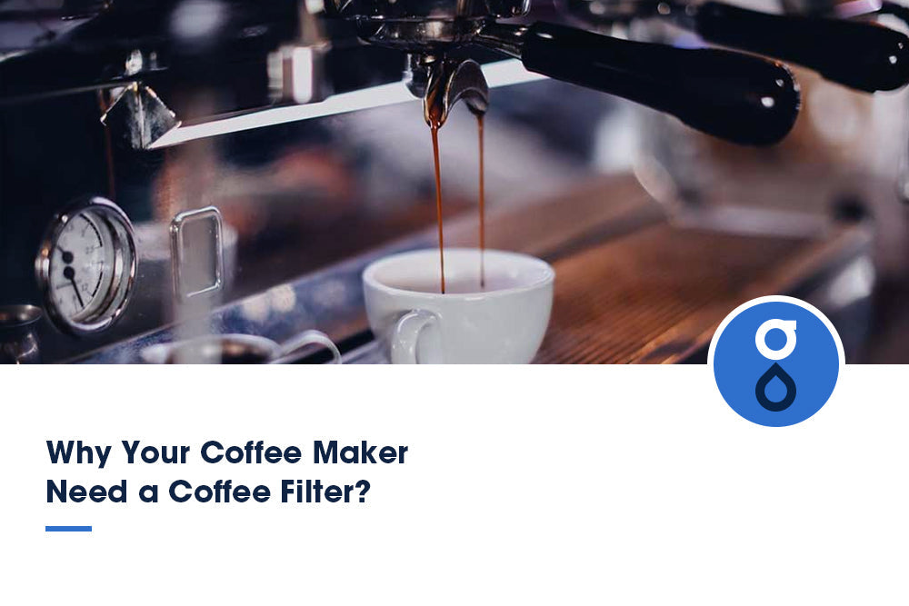 Why Your Coffee Maker Need a Coffee Filter?