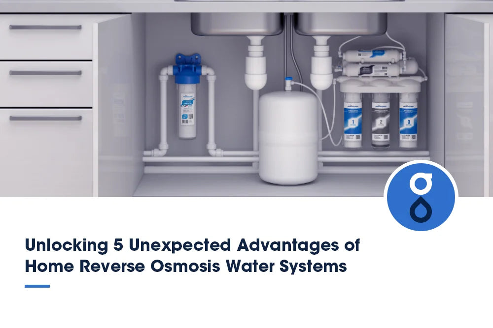 Unlocking 5 Unexpected Advantages of Home Reverse Osmosis Water Systems