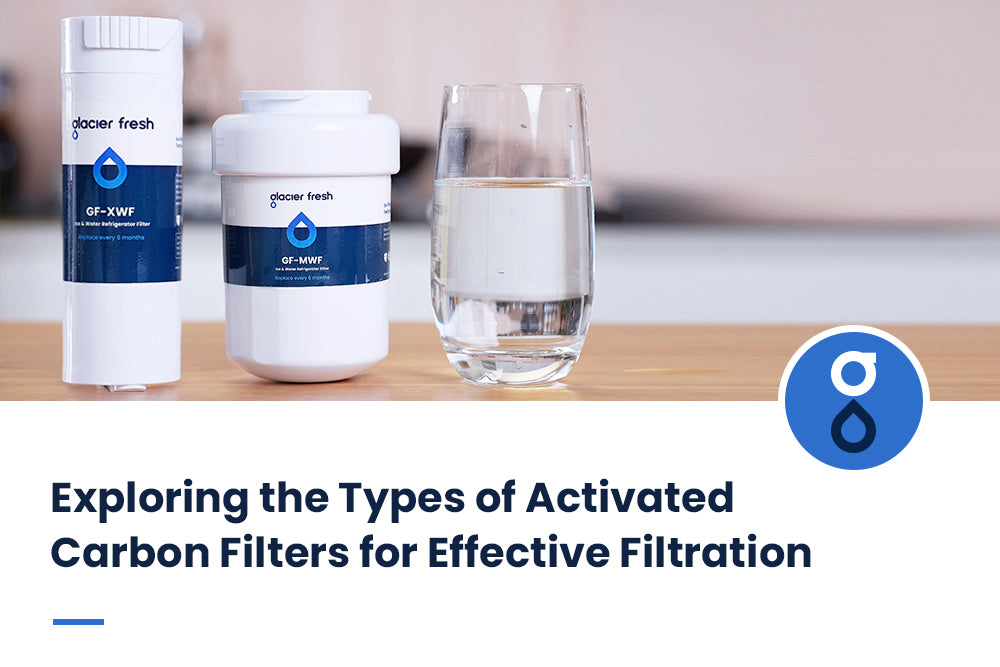 Exploring the Types of Activated Carbon Filters for Effective Filtration