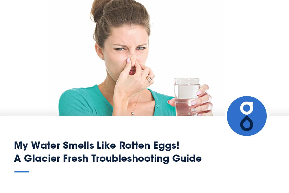 A woman holding a glass of water pinches her nose with a disgusted expression, with text overlay "My Water Smells Like Rotten Eggs! A Glacier Fresh Troubleshooting Guide".