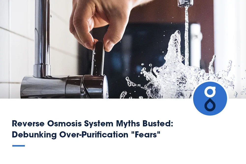Reverse Osmosis System Myths Busted: Debunking Over-Purification "Fears"