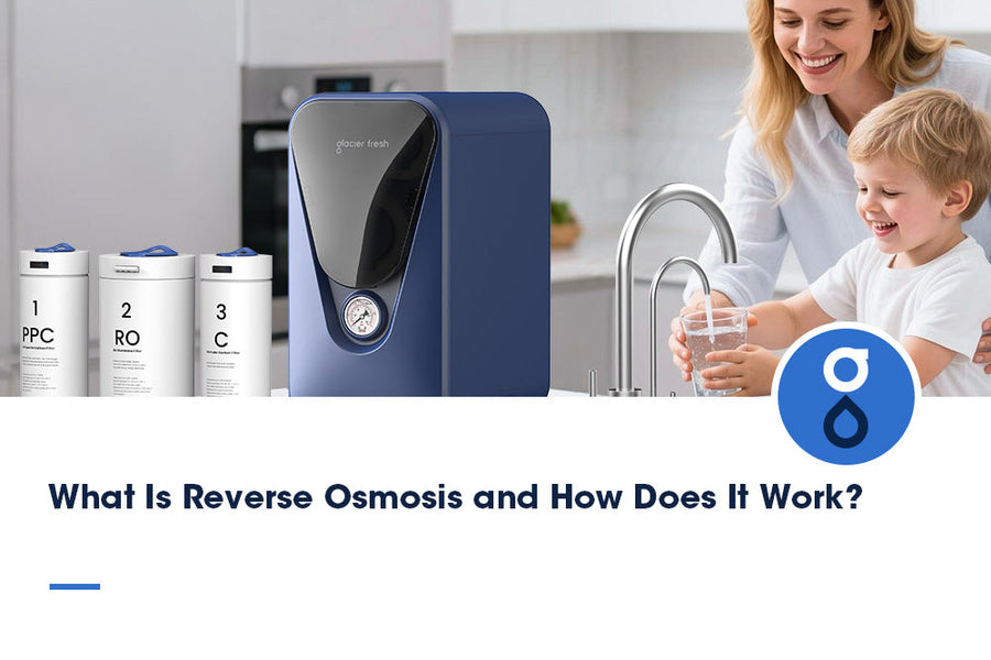 What Is Reverse Osmosis and How Does It Work? | Glacier Fresh