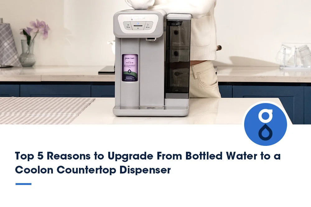 Top 5 Reasons to Upgrade From Bottled Water to a Coolon Countertop Dispenser