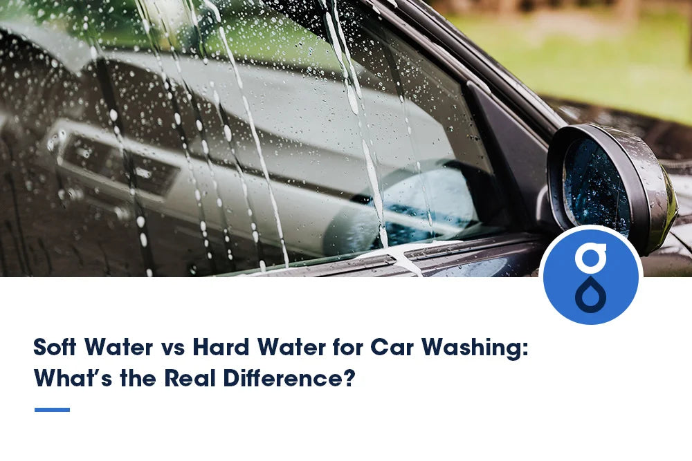 Soft Water vs Hard Water for Car Washing: What’s the Real Difference?