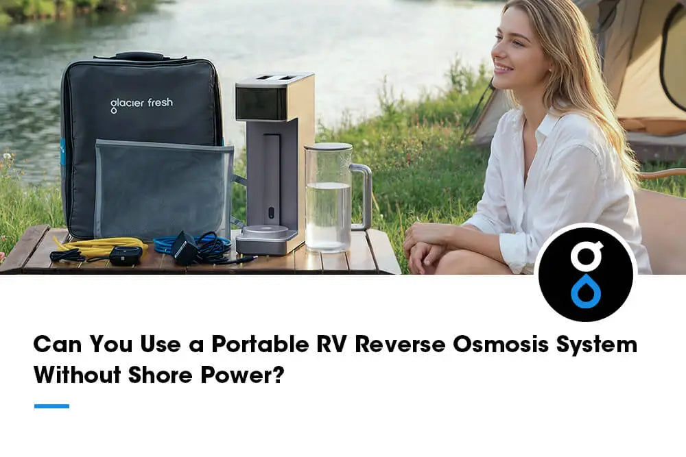 Can You Use a Portable RV Reverse Osmosis System Without Shore Power?