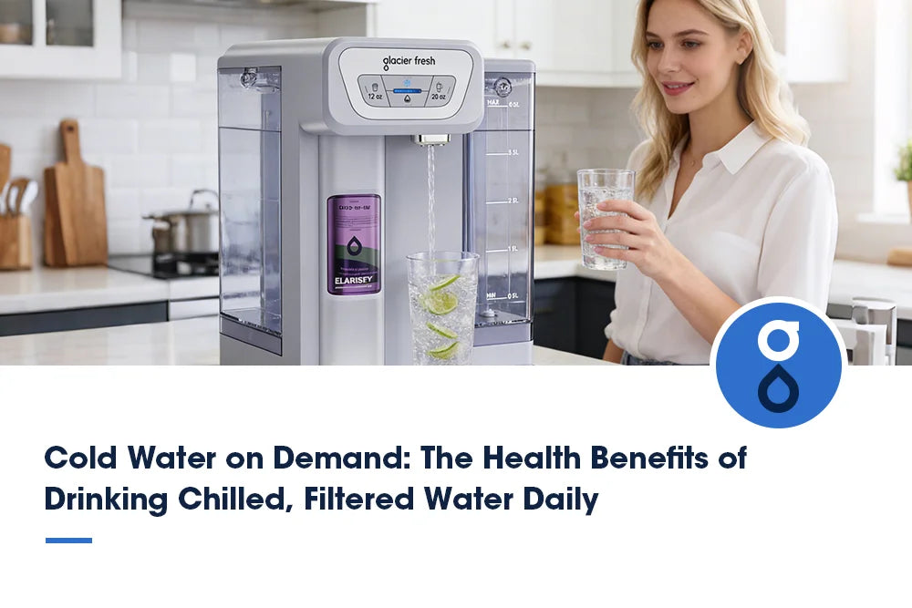 The Health Benefits of Drinking Chilled, Filtered Water | Glacier Fresh