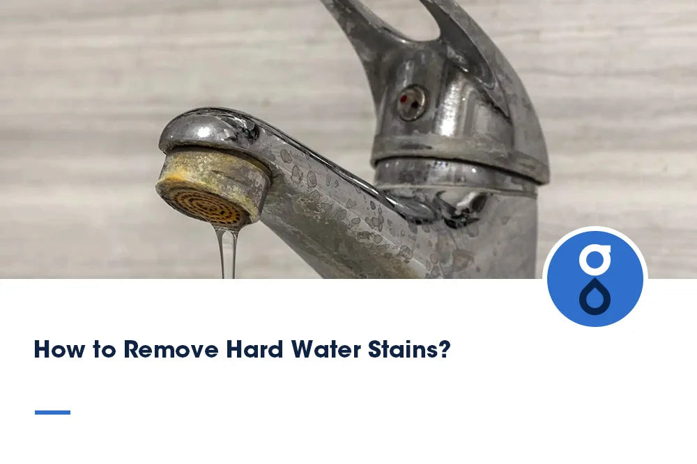 How to Remove Hard Water Stains?