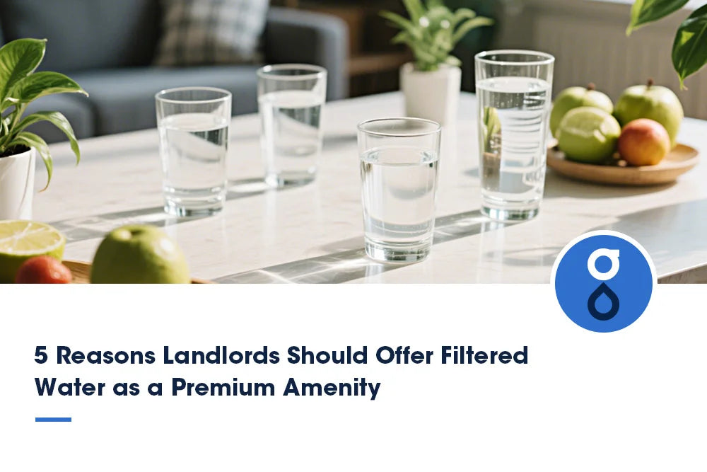 Row of clear water glasses on white table with fresh fruit and houseplants, featuring article title '5 Reasons Landlords Should Offer Filtered Water as a Premium Amenity