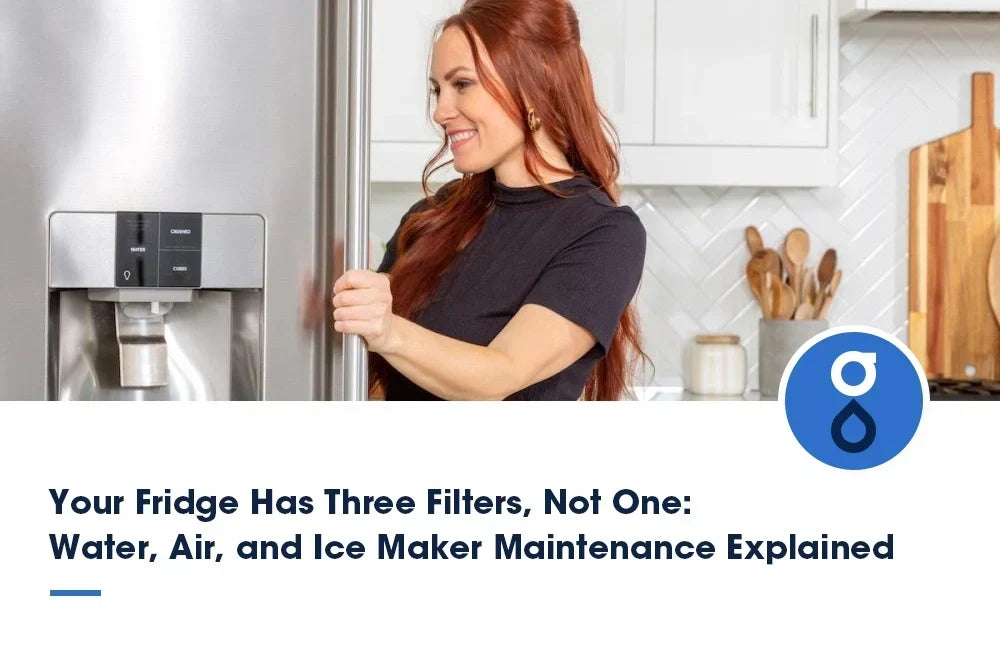 Your Fridge Has Three Filters, Not One: Water, Air, and Ice Maker Maintenance Explained