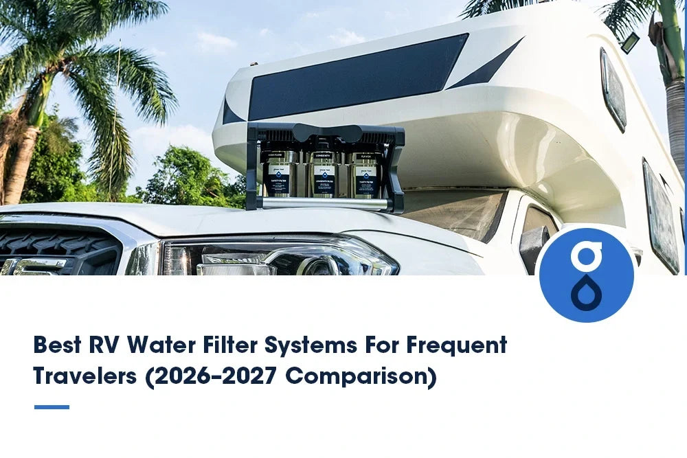 Best RV Water Filter Systems for Travelers in 2026