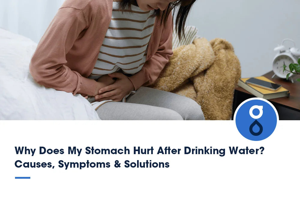 Why Does My Stomach Hurt After Drinking Water? Causes, Symptoms & Solutions