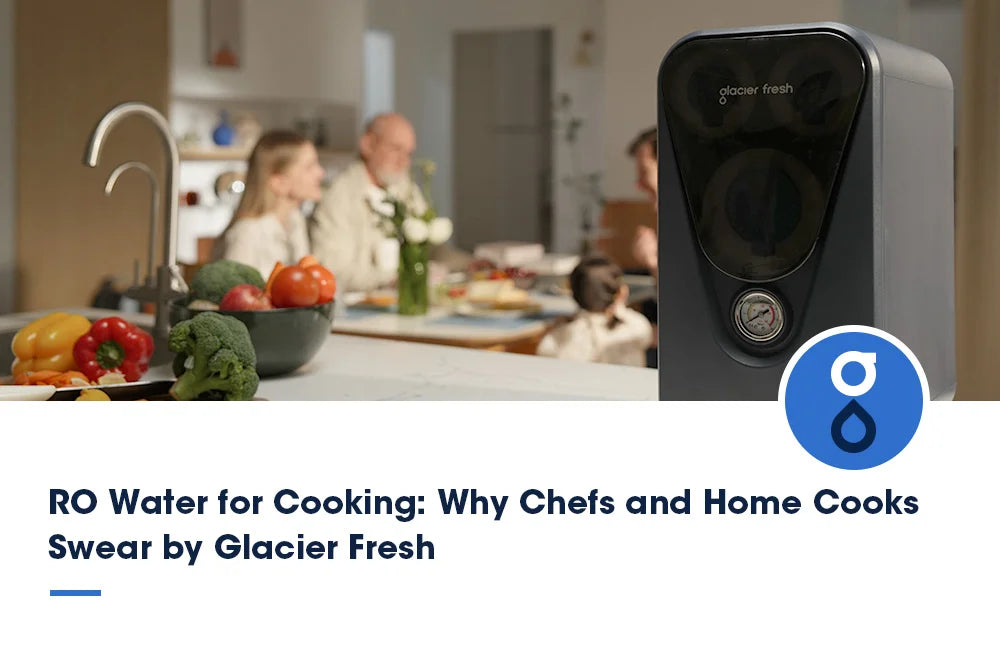 A Glacier Fresh U03 tankless reverse osmosis system is shown in the foreground, with a family blurred in the background in a kitchen setting. Text overlay reads "RO Water for Cooking: Why Chefs and Home Cooks Swear by Glacier Fresh"