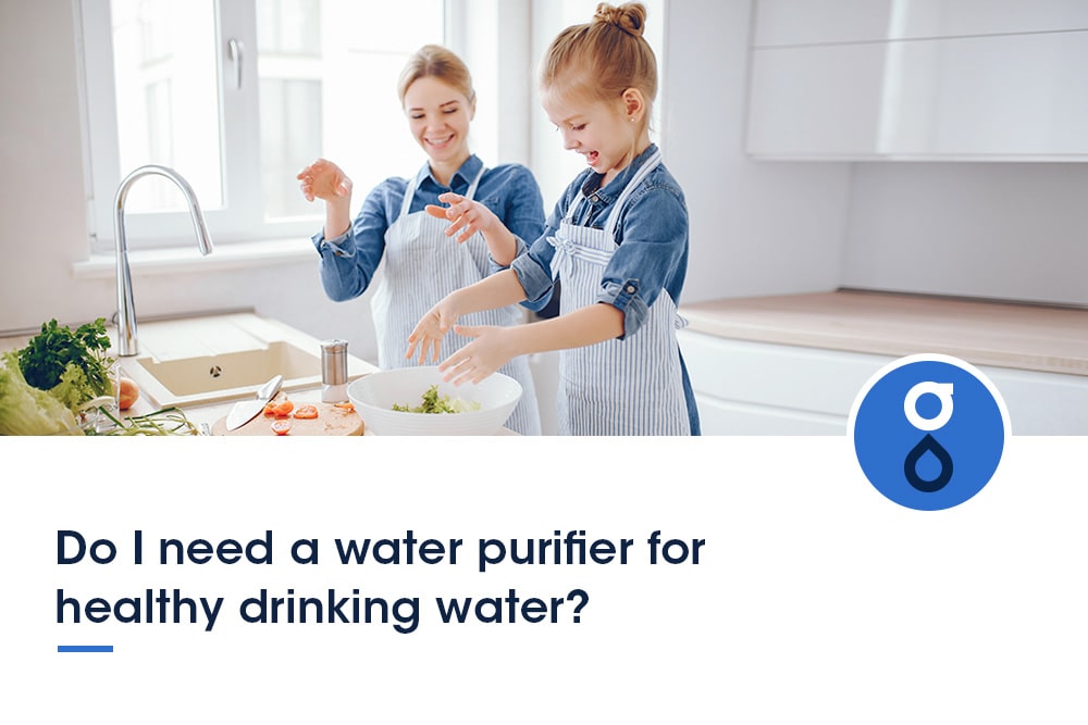 Do You Need a Water Purifier for Healthy Drinking?