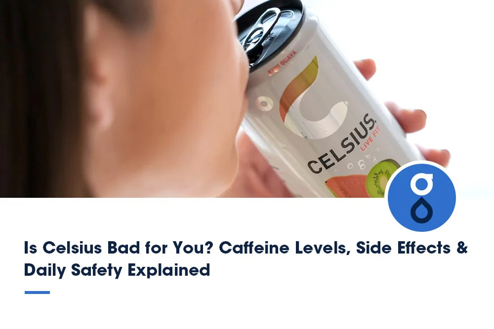 Is Celsius Bad for You? Caffeine Levels, Side Effects & Daily Safety Explained