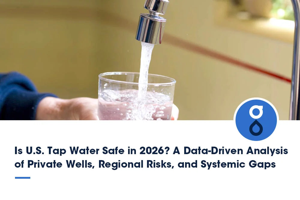 Is U.S. Tap Water Safe in 2026? A Data-Driven Analysis of Private Wells, Regional Risks, and Systemic Gaps