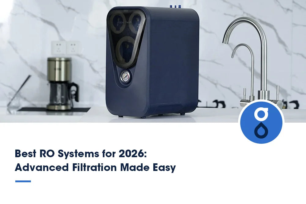 Best RO Systems for 2026: Advanced Filtration Made Easy