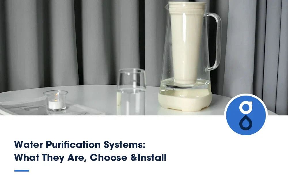 Water Purification Systems: What They Are, Choose &Install