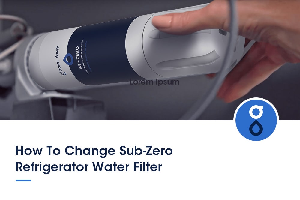 How to Change Sub-Zero Refrigerator Water Filter