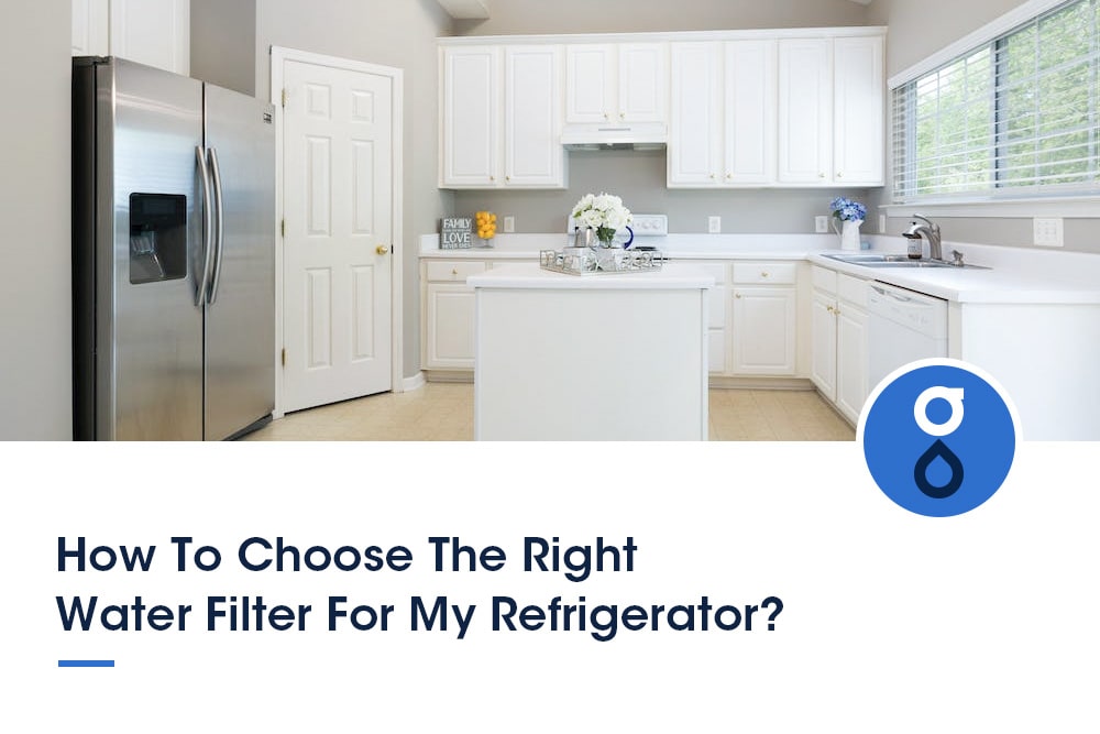 How to Choose the Right Water Filter for My Refrigerator?