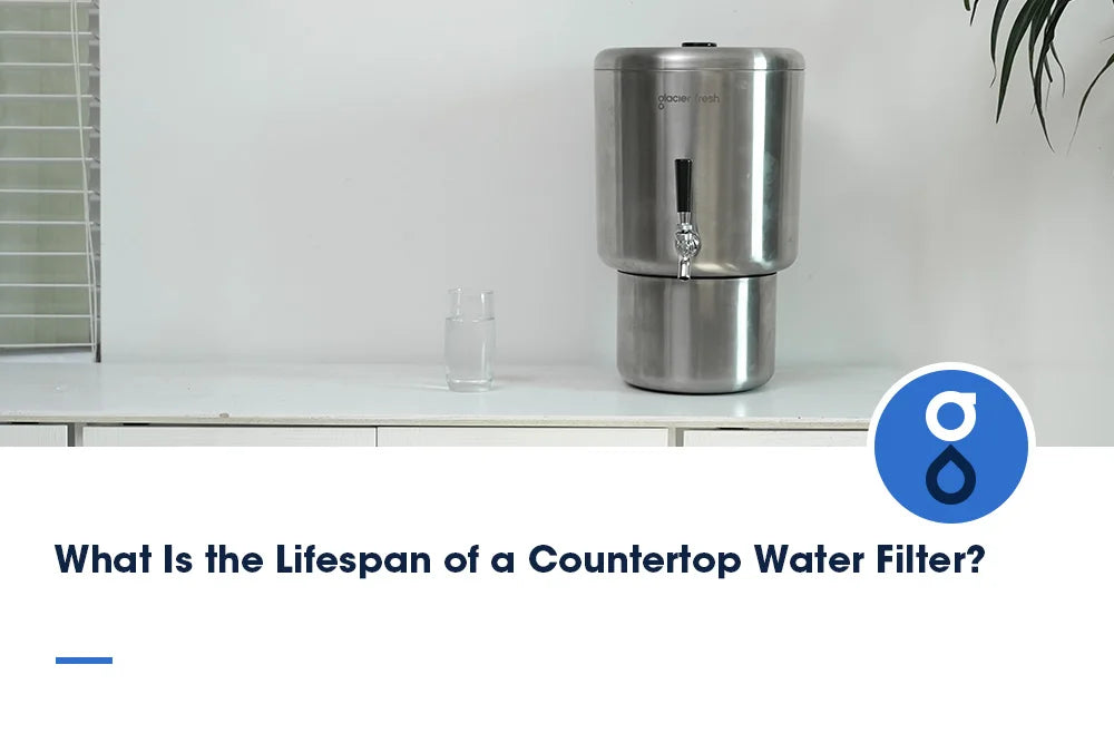 What Is the Lifespan of a Countertop Water Filter?